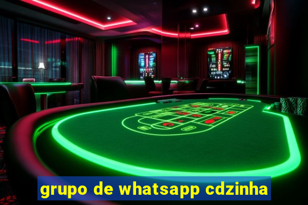 grupo de whatsapp cdzinha